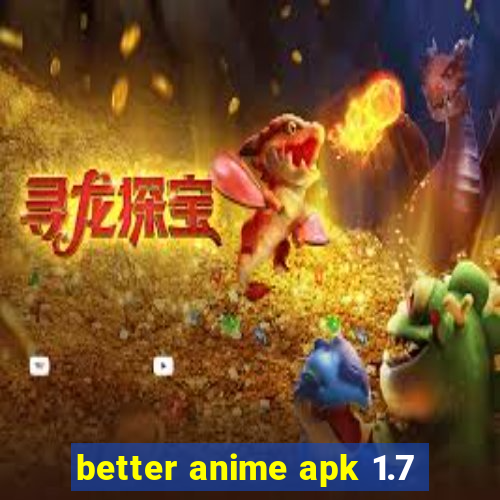 better anime apk 1.7